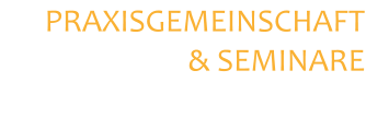 PRAXISGEMEINSCHAFT  & SEMINARE  Bad Reichenhall  |  Tel. 0049 / (0)8651 / 76 28 90